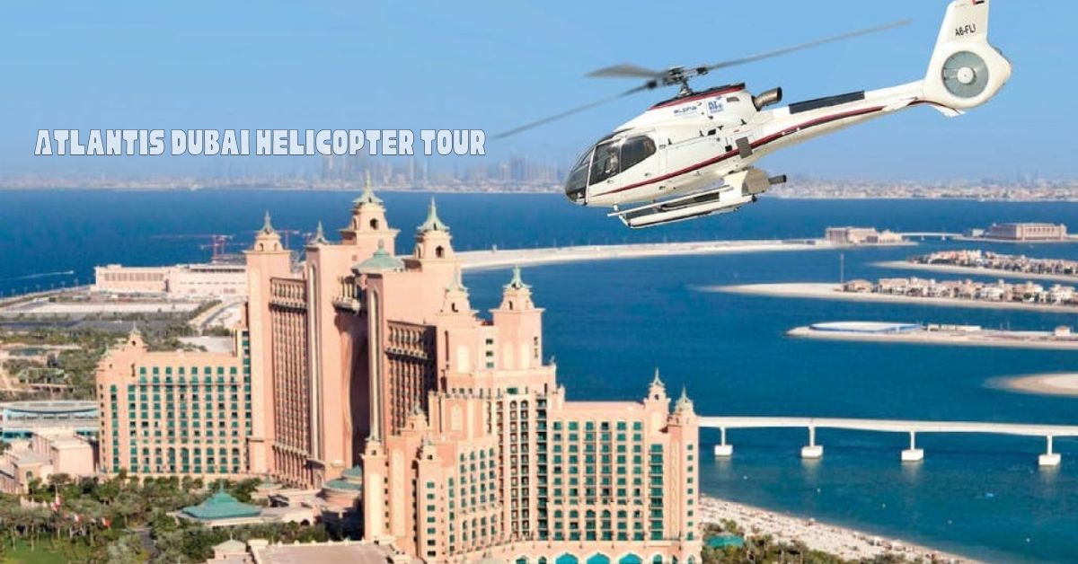 Atlantis Dubai Helicopter Tour