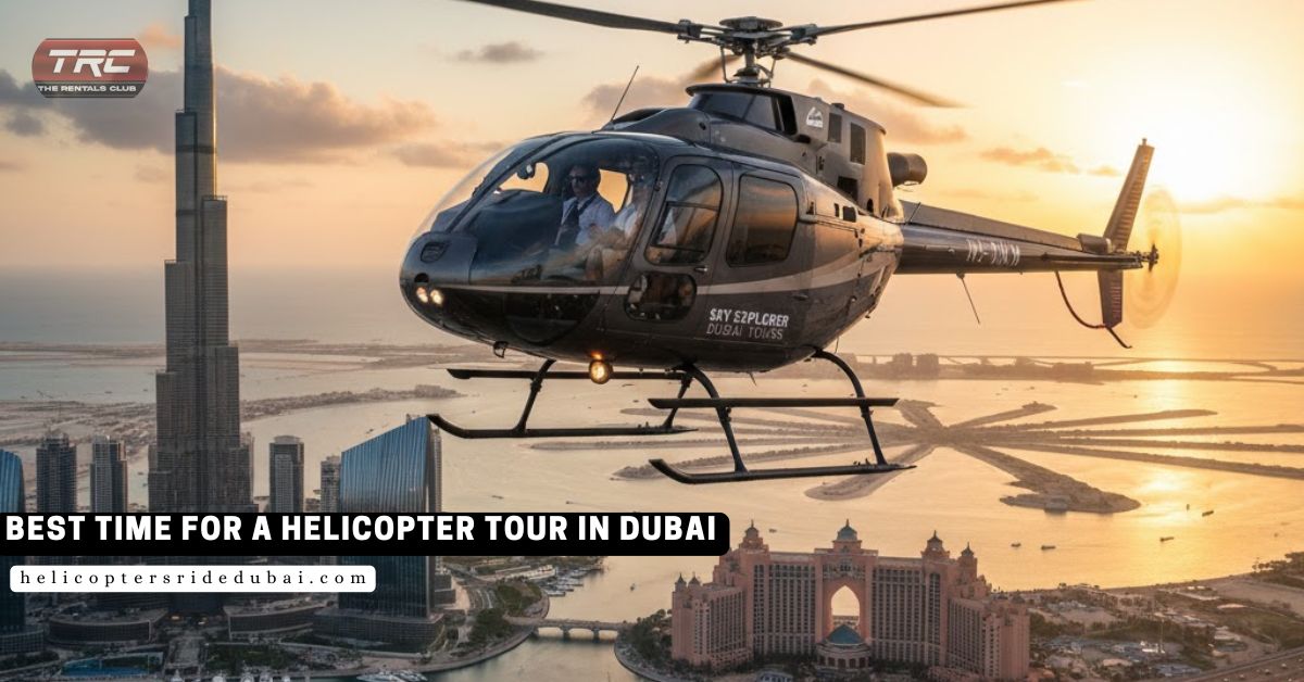 Best Time for a Helicopter Tour in Dubai